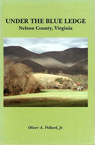 Imagen de archivo de Under the Blue Ledge: Nelson County, Virginia a la venta por GF Books, Inc.