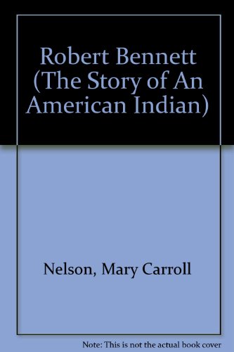 Beispielbild fr Robert Bennett (The Story of An American Indian) zum Verkauf von medimops