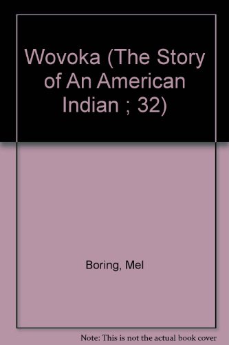 Wovoka (The Story of an American Indian ; 32) (9780875181790) by Boring, Mel