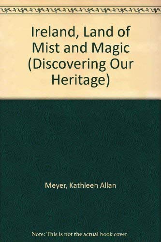 Imagen de archivo de Ireland, Land of Mist and Magic (Discovering Our Heritage) a la venta por Hawking Books