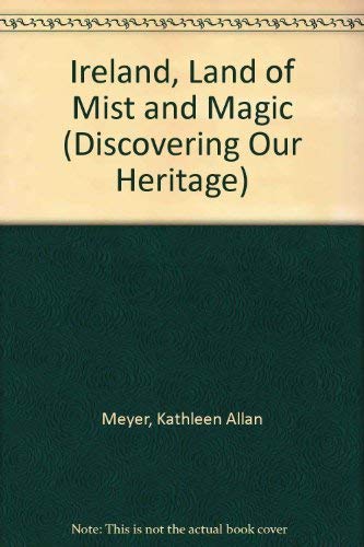 Stock image for Ireland, Land of Mist and Magic (Discovering Our Heritage) for sale by Hawking Books