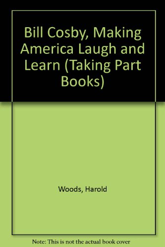 Bill Cosby: Making America Laugh and Learn (Taking Part Books) (9780875182407) by Woods, Harold; Woods, Geraldine