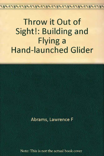 Throw It Out of Sight!: Building and Flying a Hand-Launched Glider- Doing & Learning Books