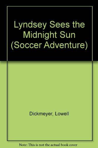 Imagen de archivo de Lyndsey Sees the Midnight Sun (Soccer Adventure series) a la venta por THE OLD LIBRARY SHOP