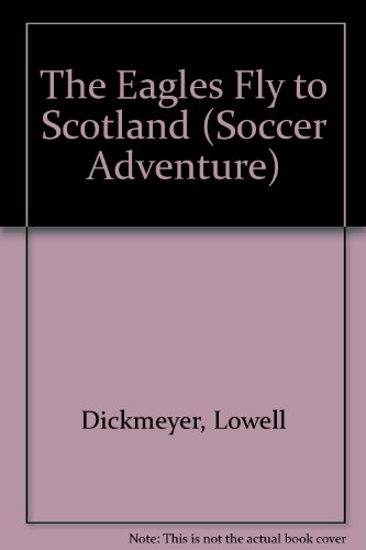 9780875182568: The Eagles Fly to Scotland (Soccer Adventure)