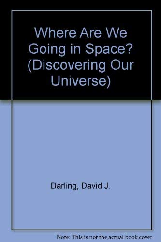 9780875182650: Where Are We Going in Space? (Discovering Our Universe)