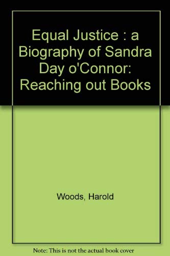 Equal Justice: A Biography of Sandra Day O'Connor (9780875182926) by Woods, Harold; Woods, Geraldine