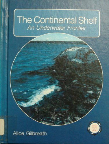 9780875183015: The Continental Shelf: An Underwater Frontier (Ocean World Science Library)