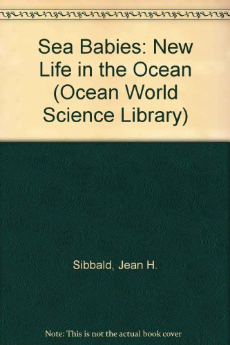 Stock image for Sea Babies: New Life in the Ocean (Ocean World Science Library) for sale by Hawking Books