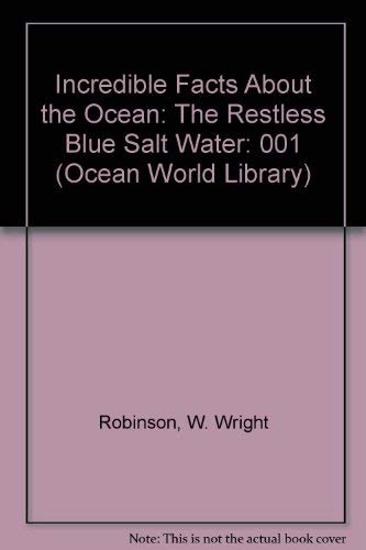 Stock image for Incredible Facts About the Ocean: The Restless Blue Salt Water (Ocean World Library) for sale by SecondSale