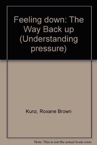 Beispielbild fr Feeling Down: The Way Back Up (Understanding Pressure Books) zum Verkauf von Wonder Book
