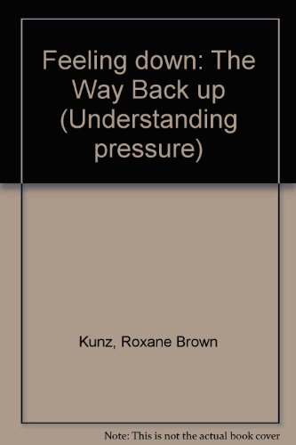 Stock image for Feeling Down: The Way Back Up (Understanding Pressure Books) for sale by Wonder Book