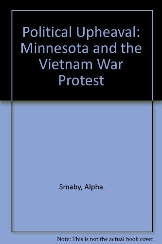Imagen de archivo de Political Upheaval: Minnesota and the Vietnam War Protest a la venta por Book House in Dinkytown, IOBA