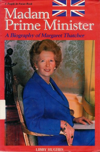 Imagen de archivo de Madam Prime Minister: A Biography of Margaret Thatcher (A People in Focus Book) a la venta por Wonder Book