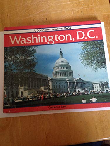 Washington, D.C. (Downtown America Book) (9780875184111) by Reef, Catherine