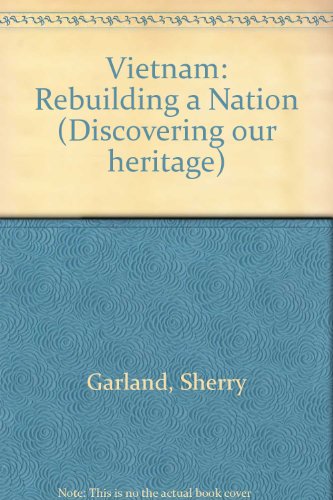 Vietnam: Rebuilding a Nation (Discovering Our Heritage) (9780875184227) by Garland, Sherry