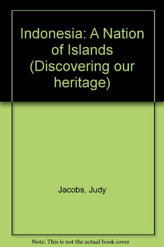 9780875184234: Indonesia: A Nation of Islands (Discovering Our Heritage)