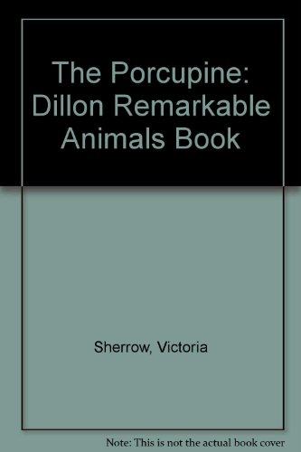 The Porcupine (Dillon Remarkable Animals Book) - Sherrow, Victoria