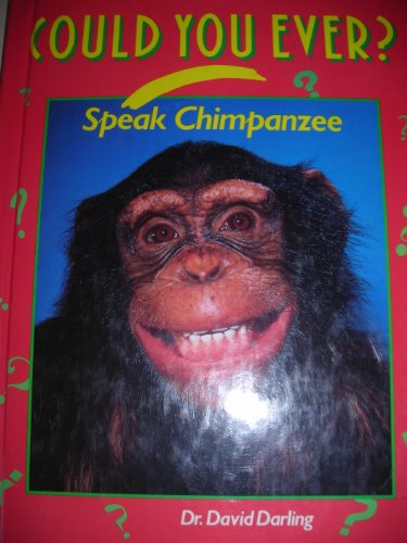 Beispielbild fr Could You Ever Speak Chimpanzee? (Could You Ever Series) zum Verkauf von Wonder Book