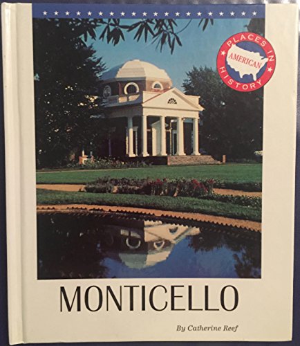 Monticello (Places in American History) (9780875184722) by Reef, Catherine