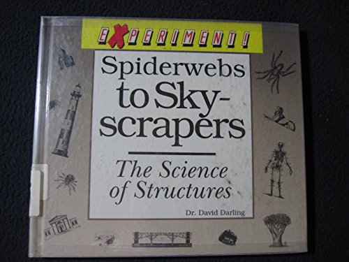 Spiderwebs to Skyscrapers: The Science of Structure (EXPERIMENT!) (9780875184784) by Darling, David