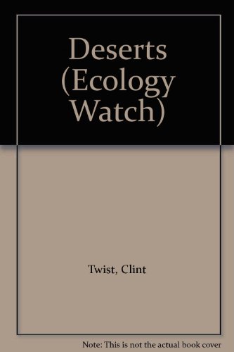 Deserts (Ecology Watch) (9780875184906) by Twist, Clint