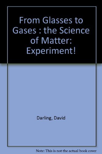 Stock image for From Glasses to Gases : The Science of Matter for sale by Better World Books