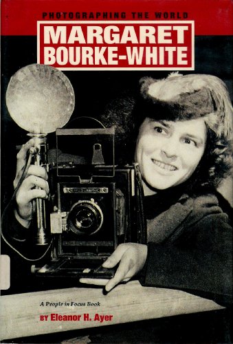 Beispielbild fr Margaret Bourke-White: Photographing the World (People in Focus) zum Verkauf von Front Cover Books