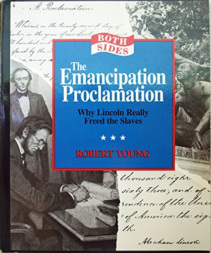The Emancipation Proclamation: Why Lincoln Really Freed the Slaves (Both Sides) (9780875186139) by Young, Robert