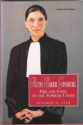 9780875186511: Ruth Bader Ginsburg : Fire and Steel on the Supreme Court: A People in Focus Book