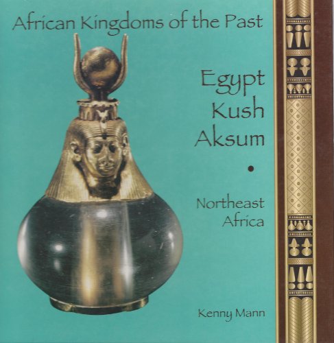 Stock image for Egypt, Kush, Aksum: Northeast Africa (African Kingdoms of the Past Series) for sale by Books of the Smoky Mountains
