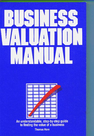 Beispielbild fr Business Valuation Manual : An understandable, step-by-step guide to finding the value of a business zum Verkauf von Wonder Book