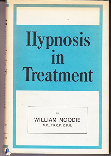 Hypnosis in Treatment (9780875231211) by Moodie, William