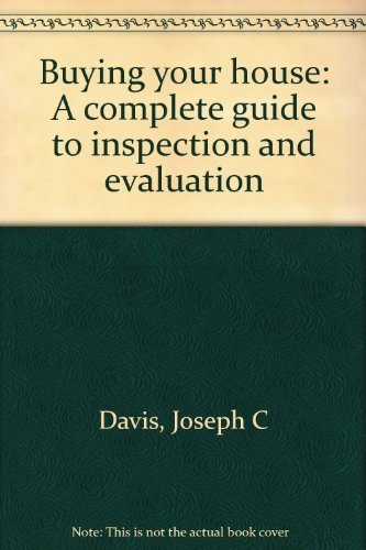 Stock image for Buying your house: A complete guide to inspection and evaluation for sale by NWJbooks