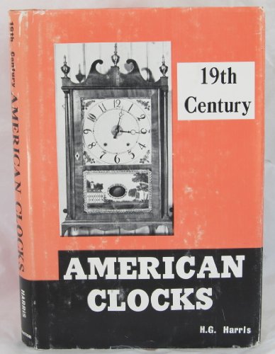 Beispielbild fr Nineteenth Century American Clocks zum Verkauf von Wonder Book