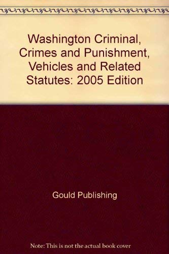 Stock image for Washington Criminal, Crimes and Punishment, Vehicles and Related Statutes: 2005 Edition for sale by First Choice Books
