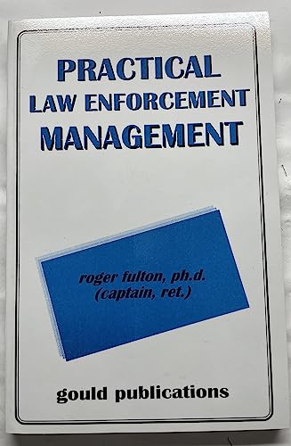 Practical law enforcement management (9780875266022) by Fulton, Roger