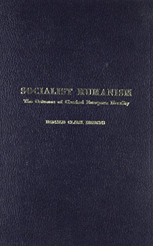 Stock image for Socialist Humanism: The Outcome of Classical European Mrality for sale by GloryBe Books & Ephemera, LLC