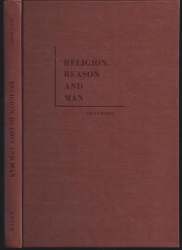 Stock image for Religion, Reason and Man for sale by Better World Books: West