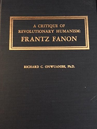Stock image for A Critique of Revolutionary Humanism : Frantz Fanon for sale by Better World Books