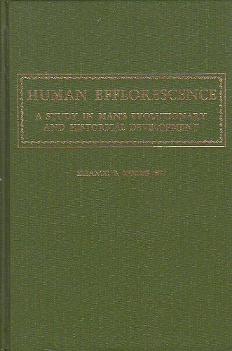 Beispielbild fr Human Efflorescence: A Study in Man's Evolutionary and Historical Development zum Verkauf von Peace of Mind Bookstore