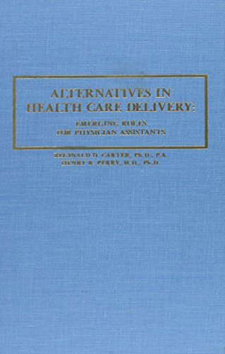 Stock image for Alternatives in Health Care Delivery: Emerging Roles for Physician Assistants for sale by Hay-on-Wye Booksellers