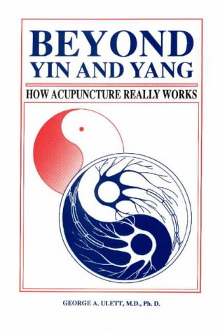 9780875274904: Beyond Ying and Yang: How Acupuncture Really Works
