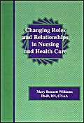 Changing Roles & Relationships in Nursing & Health Care (9780875275277) by Williams, Mary B.