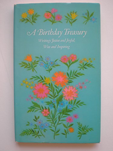 Beispielbild fr A birthday treasury;: Writings festive and joyful, wise and inspiring zum Verkauf von ThriftBooks-Atlanta