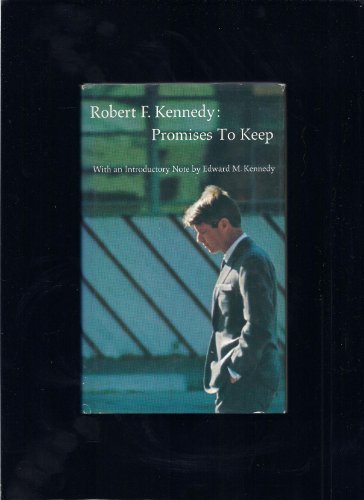 Promises to keep: Memorable writings and statements (9780875290089) by Robert F Kennedy