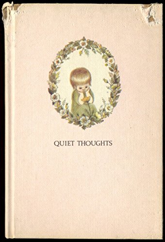 Stock image for Quiet Thoughts : Words of Happines and Inspiration [ Gift Momento, Poetry Children , Illustrated Quote from Famous Authors ; Anecdotes , Poetry , Prose , Verse , Personal Recollections, Poetic Rhetoric and Rhyming Story / Stories , Enjoyable Reading ] for sale by GREAT PACIFIC BOOKS