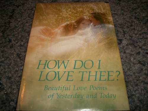 Beispielbild fr How do I love thee?: Beautiful love poems of yesterday and today zum Verkauf von Wonder Book