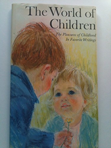 Beispielbild fr The World of Children : The Pleasures of Childhood in Favorite Writings zum Verkauf von Better World Books
