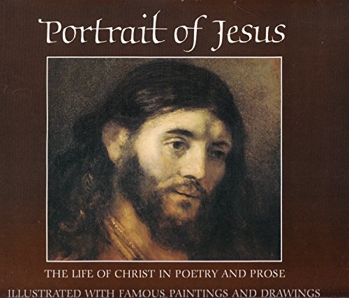 Imagen de archivo de Portrait of Jesus: The Life of Christ in Poetry and Prose Illustrated with Famous Paintings And Drawings a la venta por Wonder Book